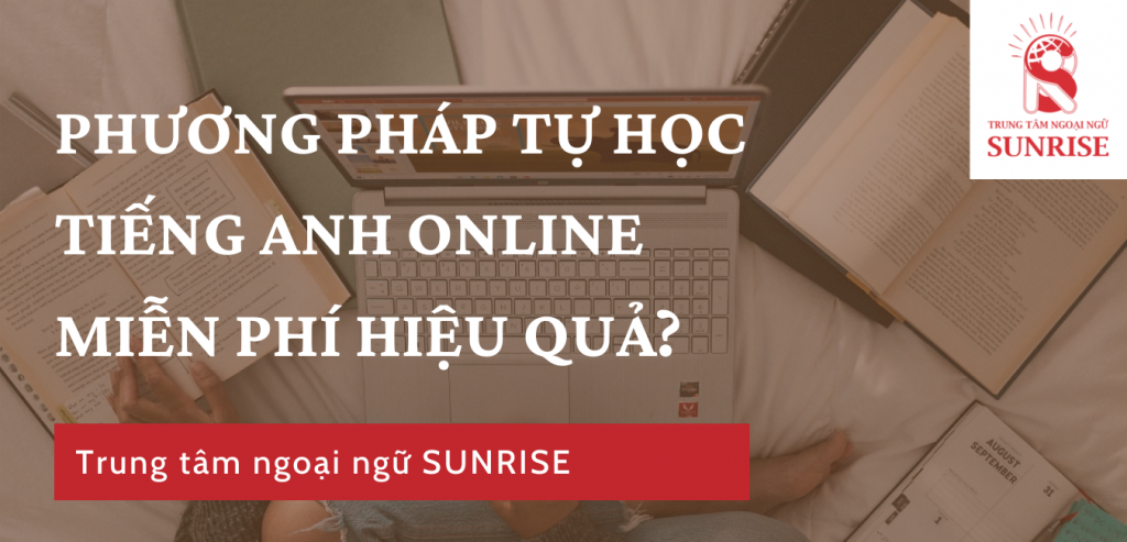 Phương pháp tự học tiếng Anh online miễn phí tại nhà hiệu quả?